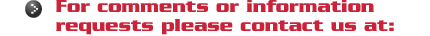 For comments or information requests please contact us at: